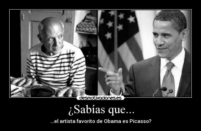 carteles sabias que artista favorito obama picasso desmotivaciones