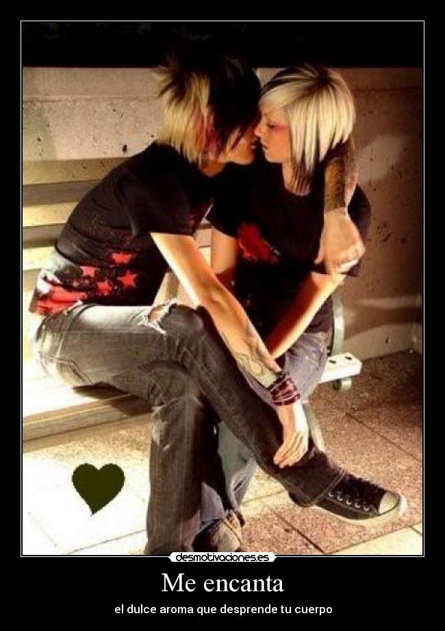 Me encanta - el dulce aroma que desprende tu cuerpo