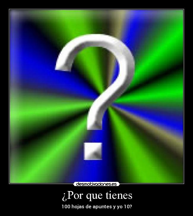 ¿Por que tienes - 