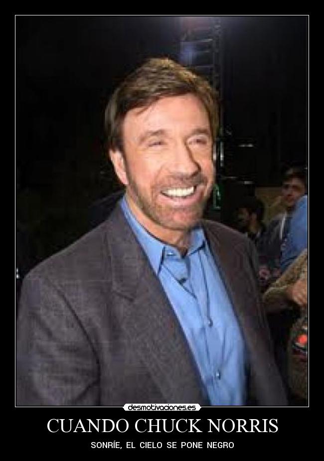 CUANDO CHUCK NORRIS - SONRÍE, EL CIELO SE PONE NEGRO