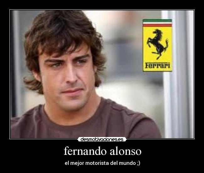 fernando alonso - el mejor motorista del mundo ;)