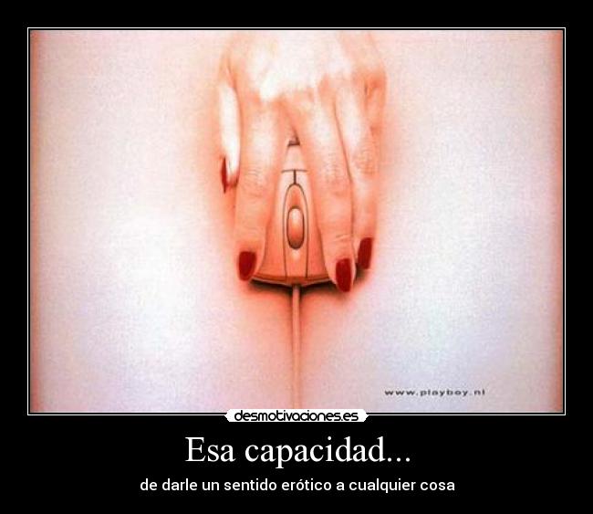 Esa capacidad... - 