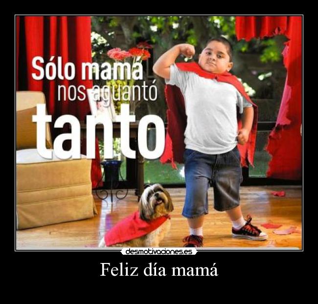 Feliz día mamá -