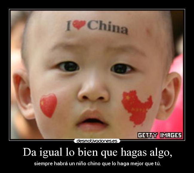 Da igual lo bien que hagas algo, -