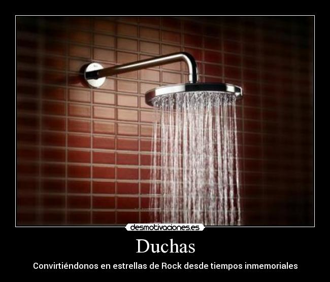 Duchas - Convirtiéndonos en estrellas de Rock desde tiempos inmemoriales