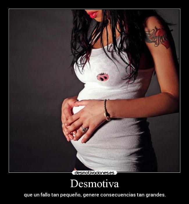 Desmotiva - que un fallo tan pequeño, genere consecuencias tan grandes.