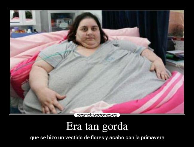 Era tan gorda -