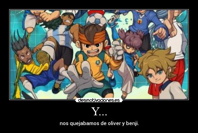 Y... - nos quejabamos de oliver y benji.