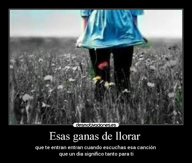 Esas ganas de llorar  - 