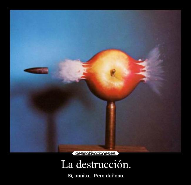 La destrucción. - 