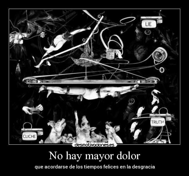 No hay mayor dolor - que acordarse de los tiempos felices en la desgracia