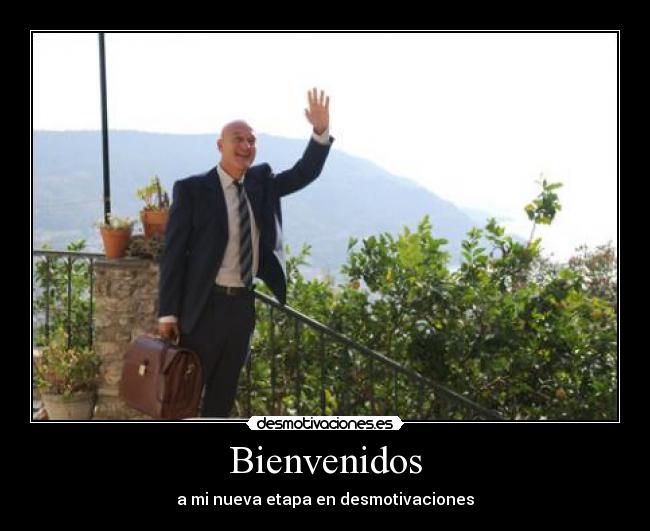 Bienvenidos - a mi nueva etapa en desmotivaciones