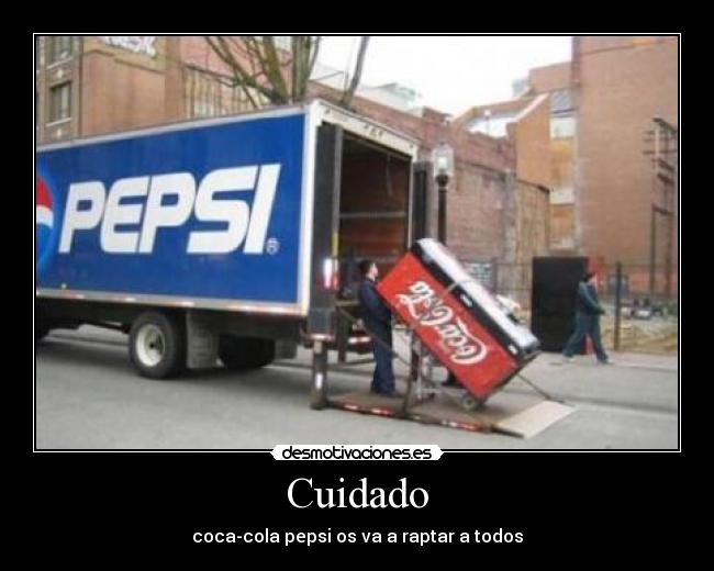 Cuidado - coca-cola pepsi os va a raptar a todos