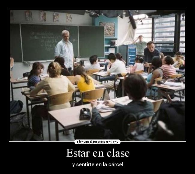 Estar en clase - y sentirte en la cárcel