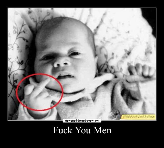 Fuck You Men -