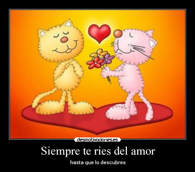 Siempre te ries del amor - 