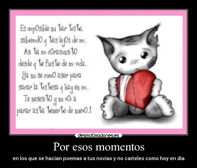 Por esos momentos - en los que se hacían poemas a tus novias y no carteles como hoy en dia