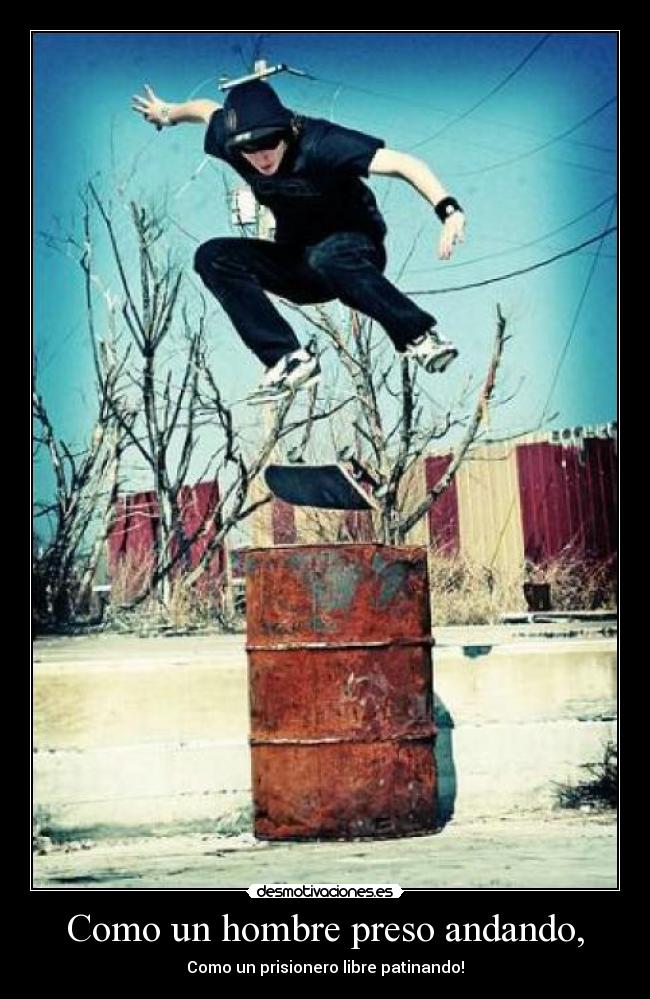 Como un hombre preso andando, - 