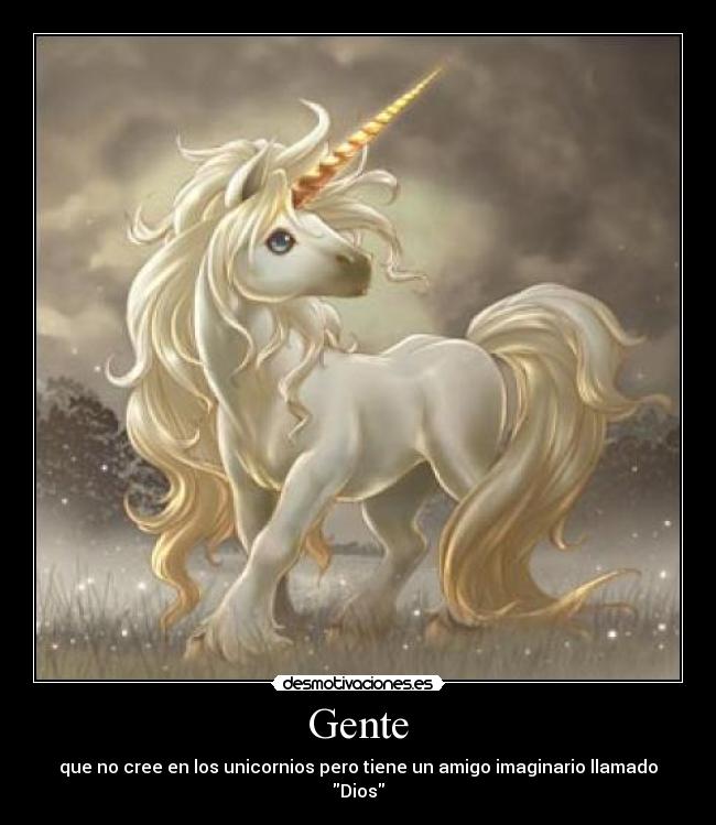 Gente - que no cree en los unicornios pero tiene un amigo imaginario llamado Dios