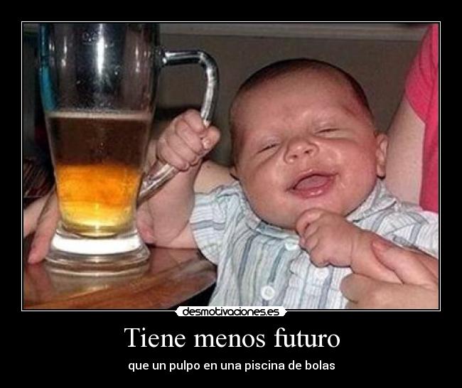 Tiene menos futuro - 