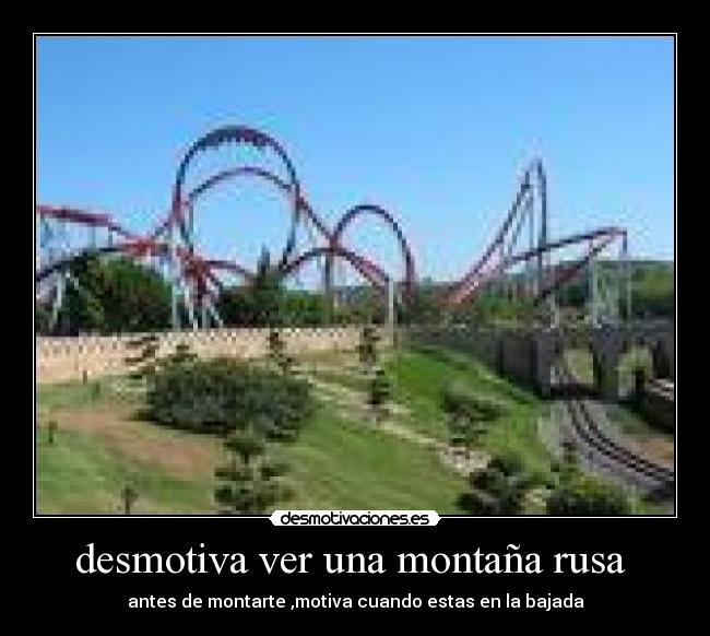 desmotiva ver una montaña rusa  - 