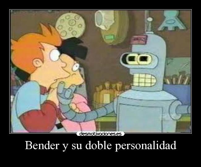Bender y su doble personalidad - 