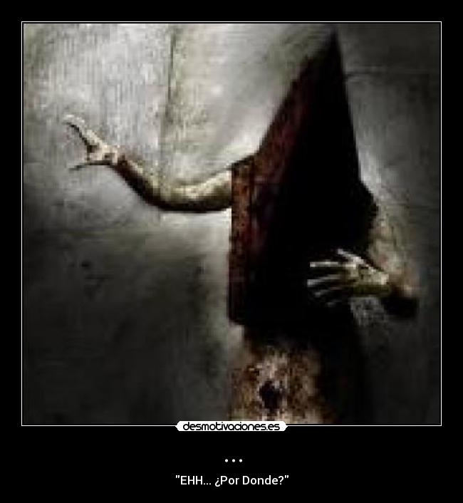 ... - EHH... ¿Por Donde?
