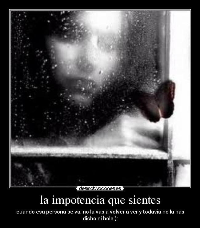 la impotencia que sientes -