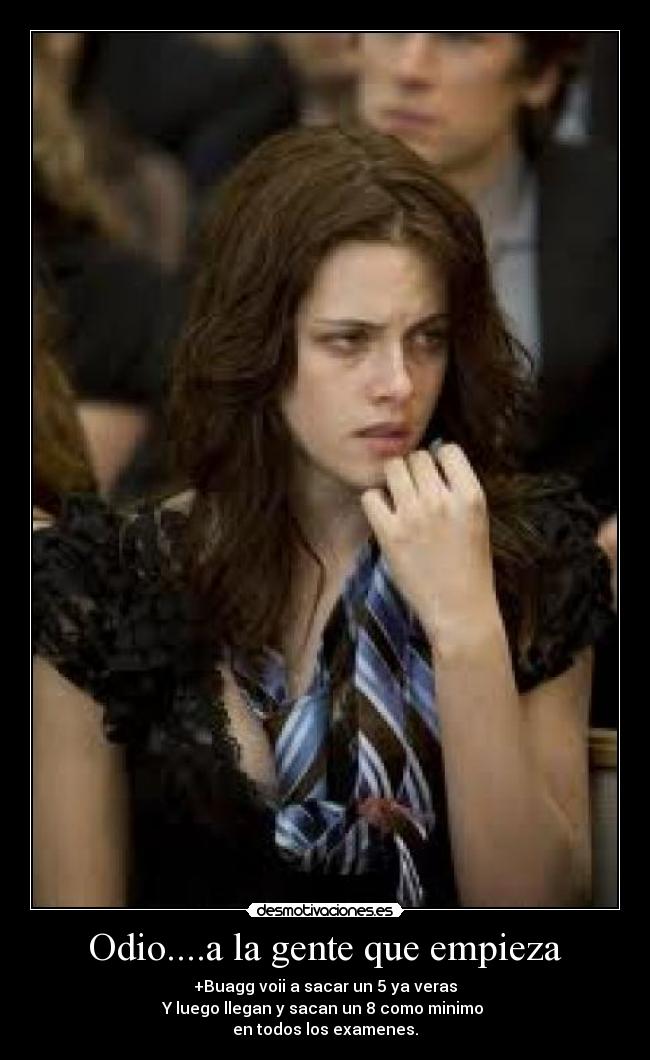 Odio....a la gente que empieza -