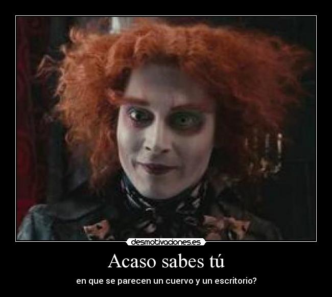 Acaso sabes tú - en que se parecen un cuervo y un escritorio?