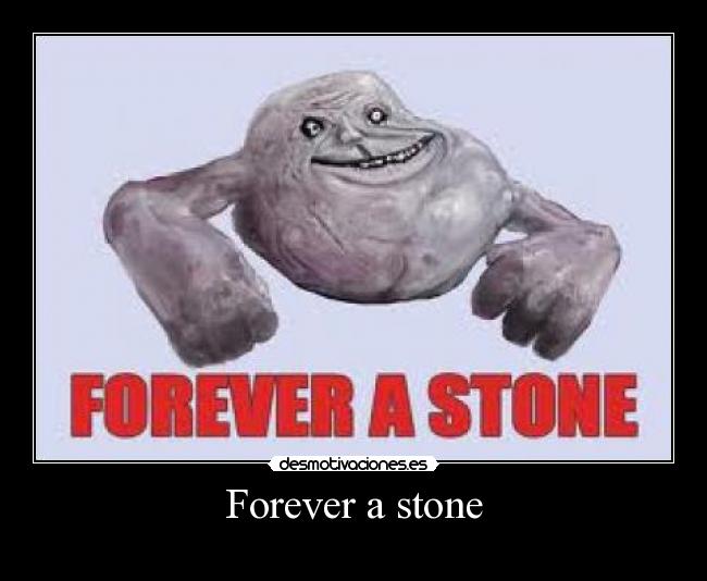 Forever a stone - 