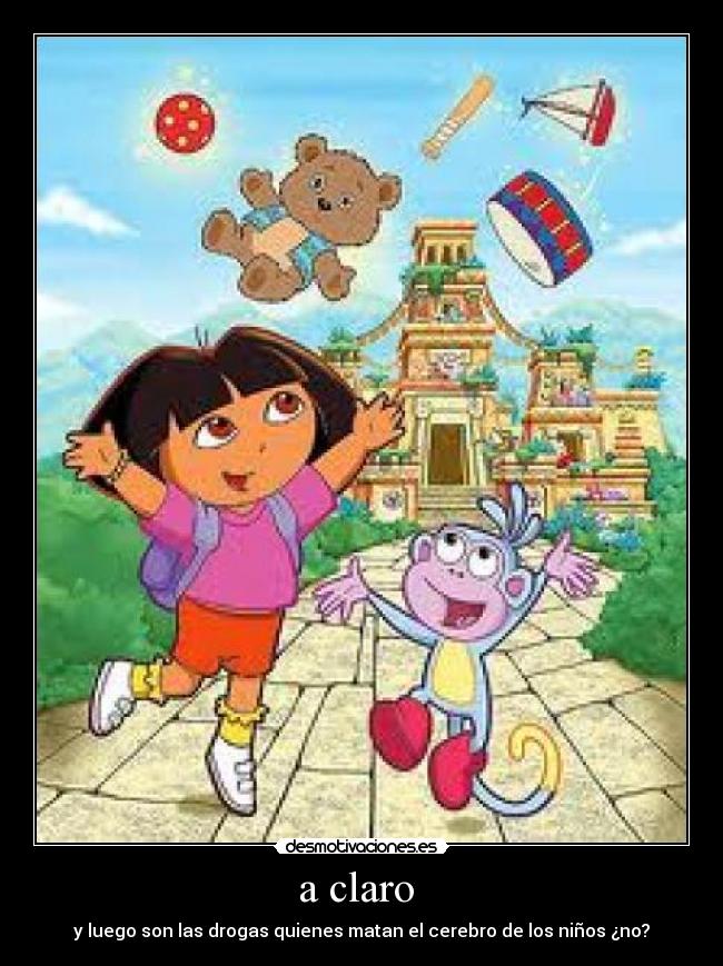 a claro  - y luego son las drogas quienes matan el cerebro de los niños ¿no?