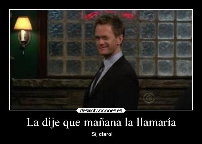 La dije que mañana la llamaría -