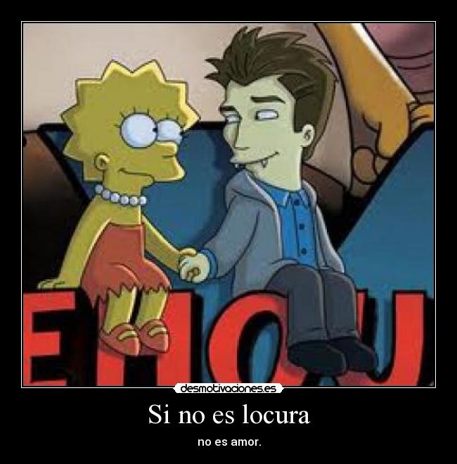 Si no es locura - no es amor.