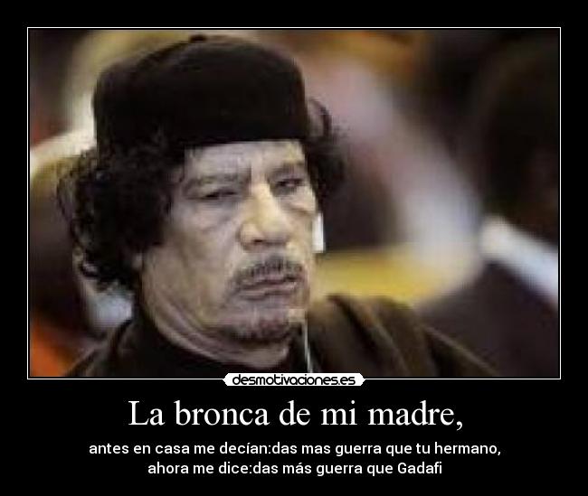 La bronca de mi madre, -