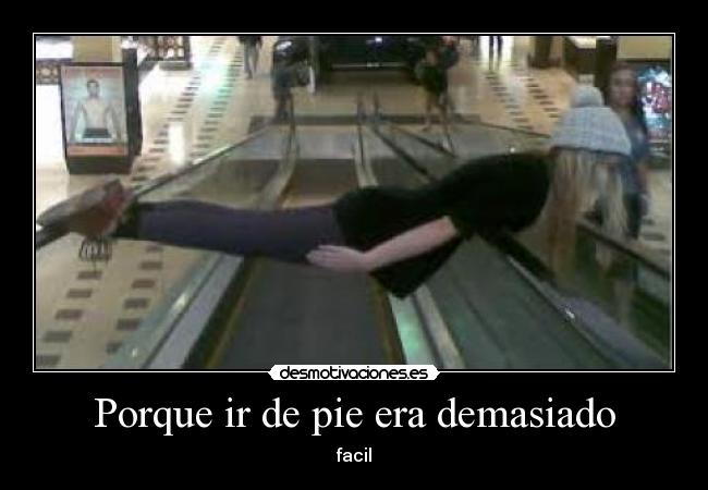 Porque ir de pie era demasiado -