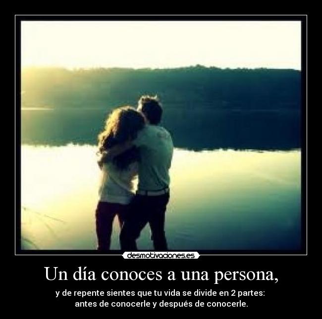 carteles dia persona conoces divide partes antes despues pareja amor desmotivaciones