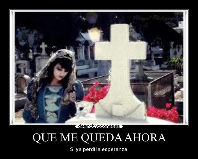 QUE ME QUEDA AHORA - Si ya perdí la esperanza