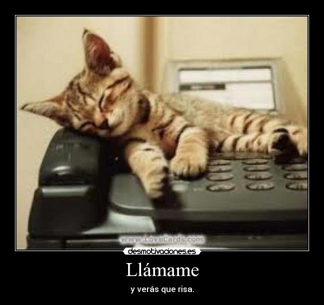Llámame - y verás que risa.