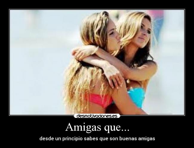 Amigas que... -
