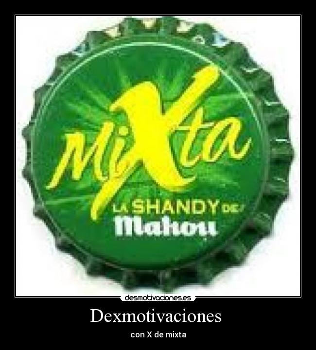 Dexmotivaciones  - con X de mixta