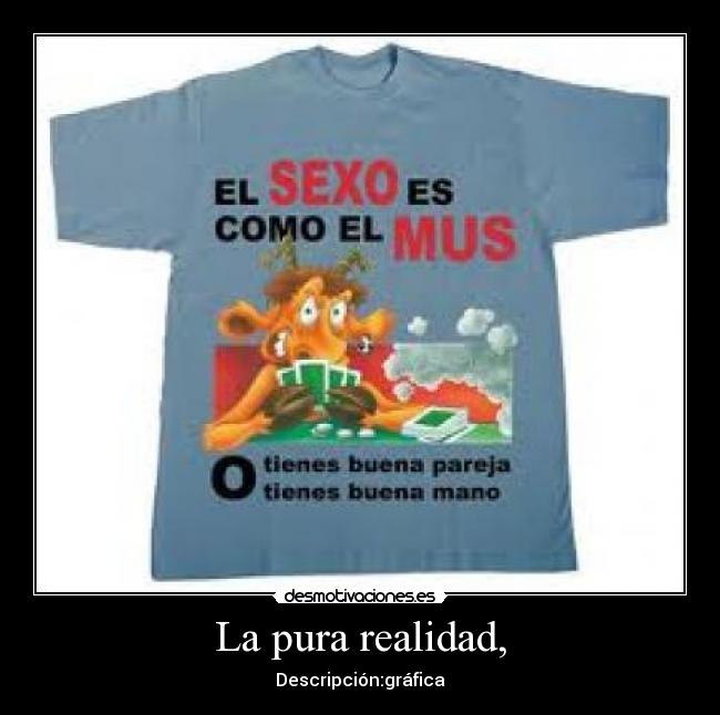 La pura realidad, - 