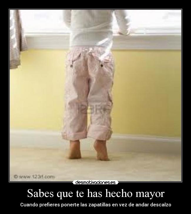 Sabes que te has hecho mayor - 