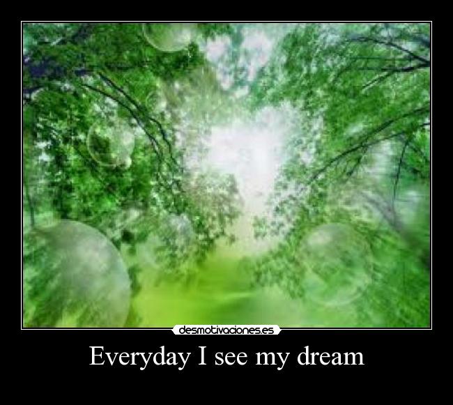 Everyday I see my dream - 