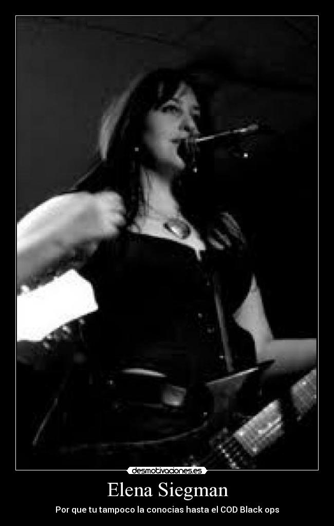 Elena Siegman - Por que tu tampoco la conocias hasta el COD Black ops