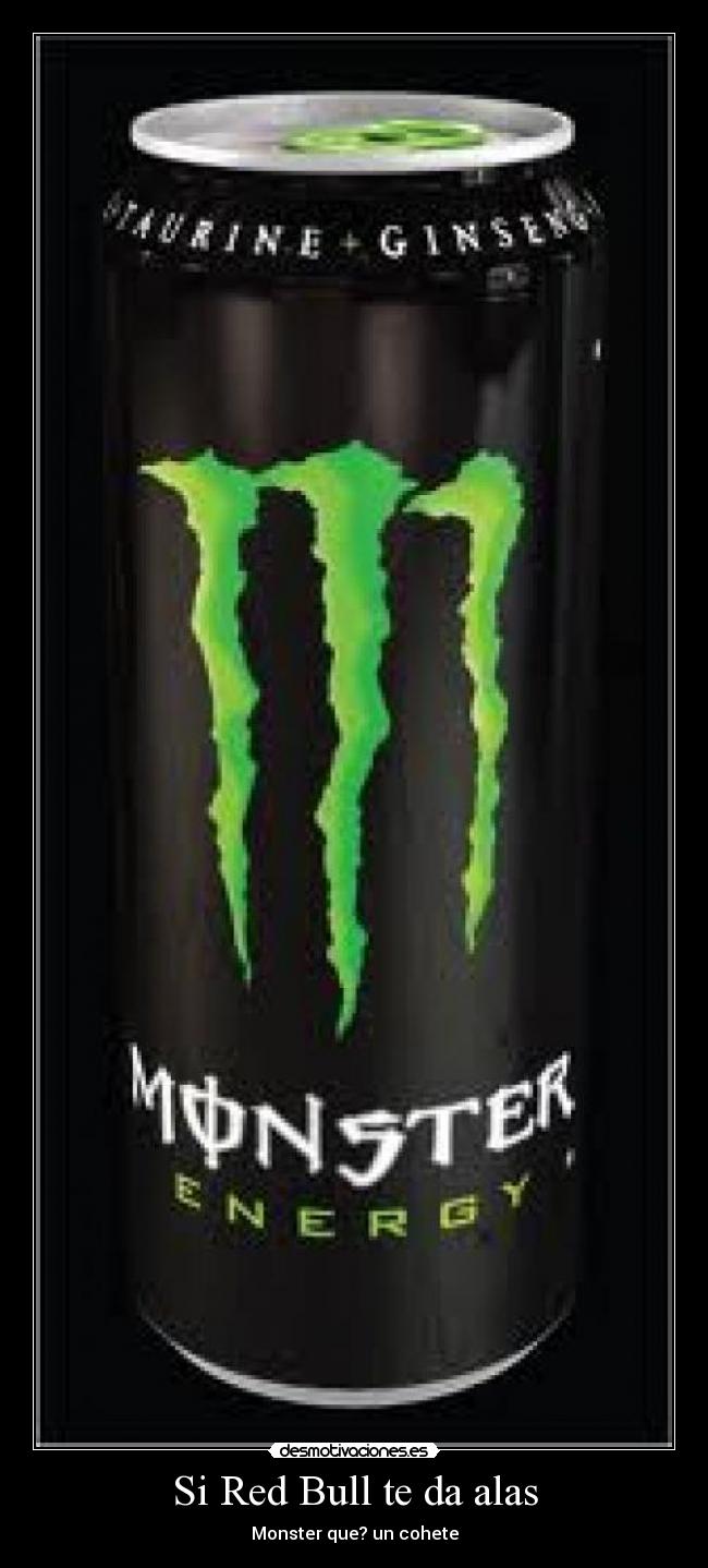 Si Red Bull te da alas - Monster que? un cohete