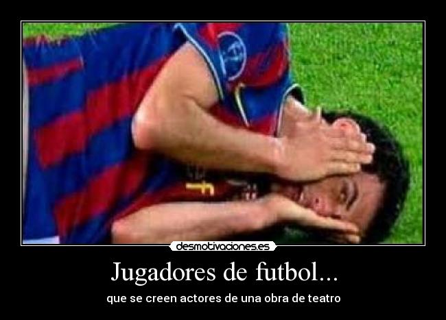 Jugadores de futbol... - que se creen actores de una obra de teatro