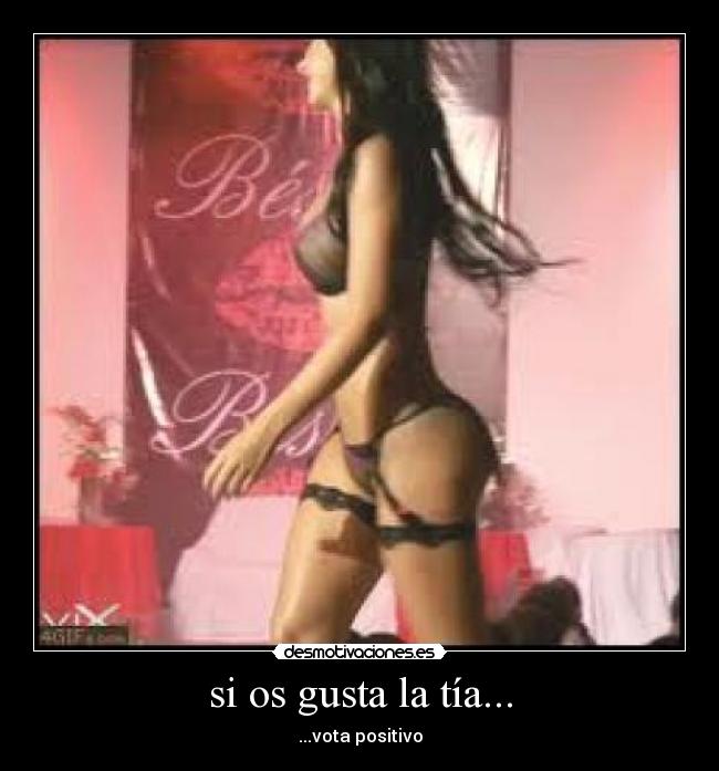 si os gusta la tía... - ...vota positivo