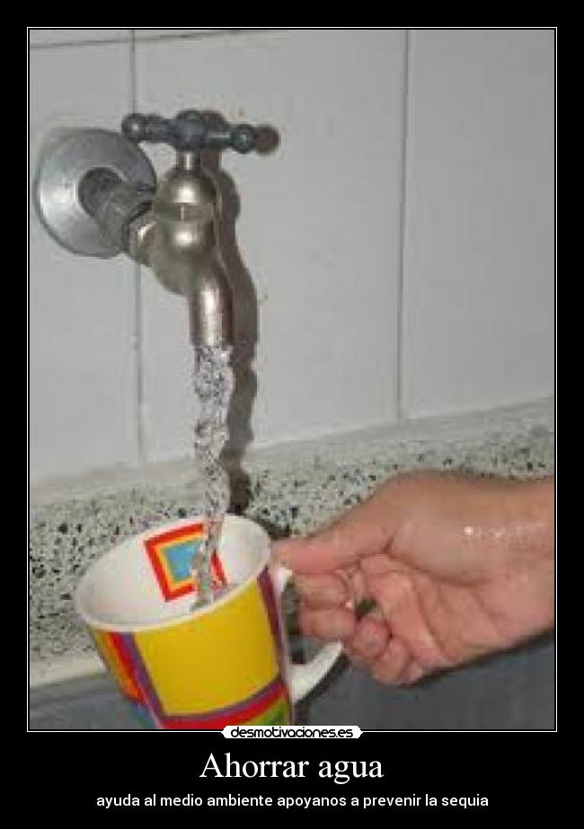 Ahorrar agua - ayuda al medio ambiente apoyanos a prevenir la sequia