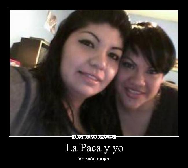 La Paca y yo - Versión mujer